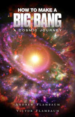 How to Make a Big Bang: A Cosmic Journey