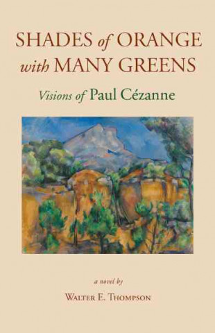 Shades of Orange with Many Greens: Visions of Paul Cezanne