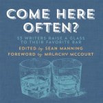 Come Here Often?: 53 Writers Raise a Glass to Their Favorite Bar