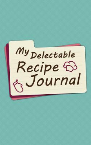 My Delectable Recipe Journal