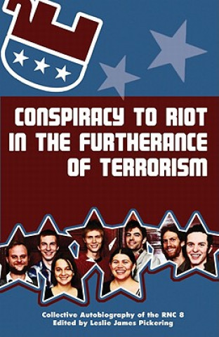 Conspiracy to Riot in the Furtherance of Terrorism: Collective Autobiography of the Rnc 8