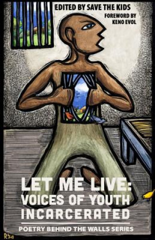 Let Me Live: Voices of Youth Incarcerated