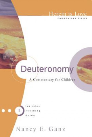 Deuteronomy: A Commentary for Children: Herein Is Love # 05