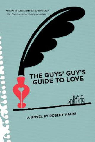 The Guys' Guy's Guide to Love