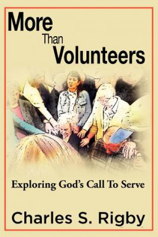 More Than Volunteers: Exploring God's Call to Serve