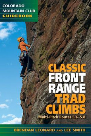 Classic Front Range Trad Climbs: Multi-Pitch Routes 5.4 - 5.8