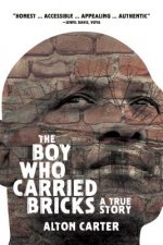The Boy Who Carried Bricks: A True Story (Older YA Cover)