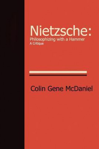 Nietzsche: Philosophizing with a Hammer-A Critique