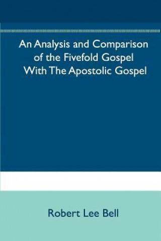 An Analysis and Comparison of the Fivefold Gospel with the Apostolic Gospel