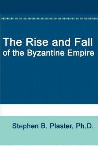 The Rise and Fall of the Byzantine Empire