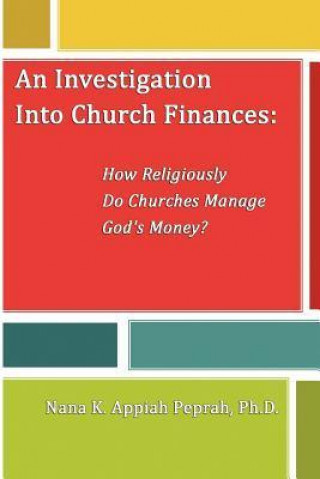 An Investigation Into Church Finances: How Religiously Do Churches Manage God's Money?