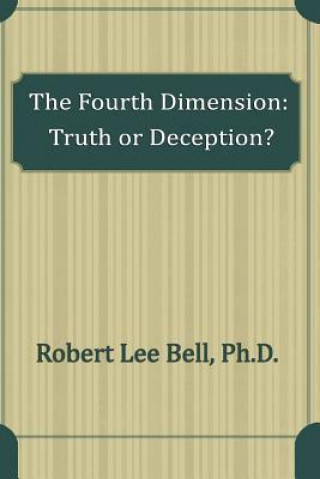 The Fourth Dimension: Truth or Deception?