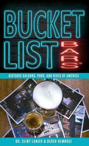 Bucket List Bars: Historic Saloons, Pubs, and Dives of America