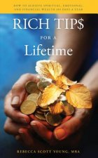 Rich Tips for a Lifetime: How to Achieve Spiritual, Emotional, and Financial Wealth 365 Days a Year