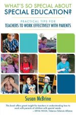 What?s So Special about Special Education?: Practical Tips for Teachers to Work Effectively with Parents