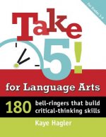 Take Five! for Language Arts: 180 Bell-Ringers That Build Critical-Thinking Skills