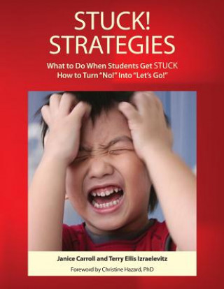 Stuck! Strategies; What to Do When Students Get Stuck: How to Turn 