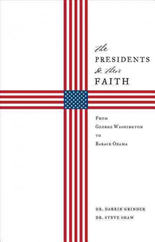 The Presidents & Their Faith: From George Washington to Barack Obama