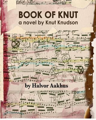 Book of Knut: A Novel by Knut Knudson