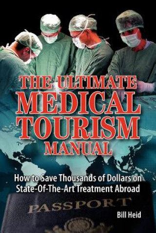 The Ultimate Medical Tourism Manual