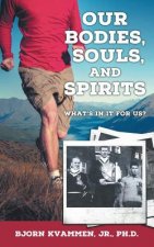 Our Bodies, Souls, and Spirits