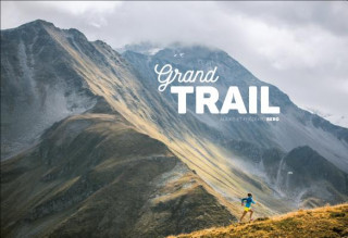 Grand Trail: A Journey to the Heart of Ultrarunning and Racing