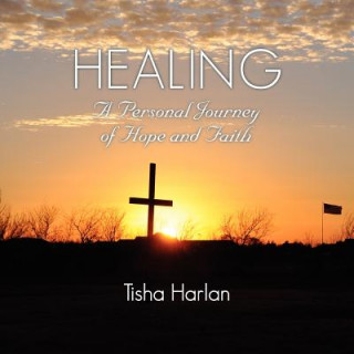 Healing - A Personal Journey of Hope and Faith