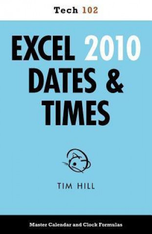 Excel 2010 Dates & Times (Tech 102)
