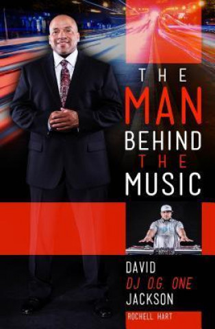 The Man Behind the Music: The Life and Times of David William O.G. One Jackson Jr.