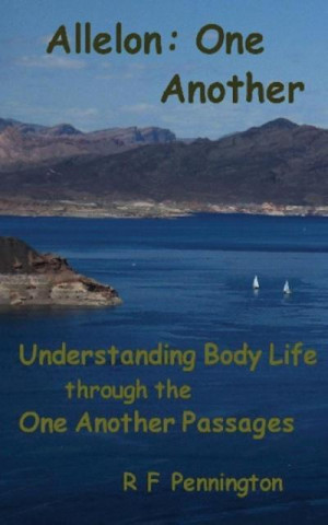 Allelon: One Another: Understanding Body Life Through the One Another Passages