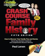Crash Course in Family History: How to Discover Your Family Tree and Stories: Step-By-Step Illustrated Guidebook and Comprehensive Resource Directory