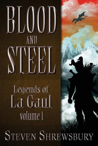Blood and Steel: Legends of La Gaul