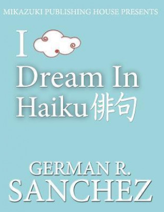 I Dream in Haiku