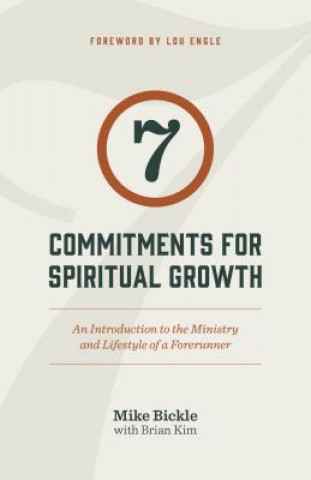 7 Commitments for Spiritual Growth (2015 Edition): An Introduction to the Ministry and Lifestyle of a Forerunner