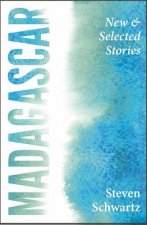 Madagascar: New and Selected Stories