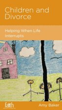 Children and Divorce: Helping When Life Interrupts