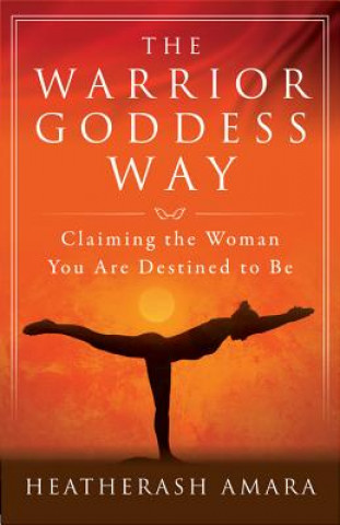 Warrior Goddess Way (HeatherAsh Amara)(Miękka)