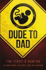Dude to Dad: The First 9 Months