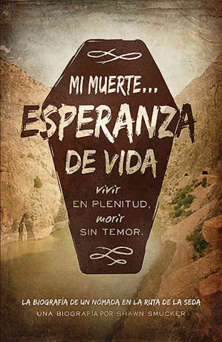 Mi Muerte Esperanza de Vida: Vivir Sin Culpa. Morir Sin Temor.