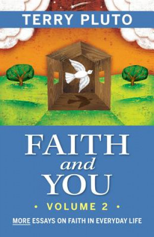 Faith and You, Volume 2: More Essays on Faith in Everyday Life