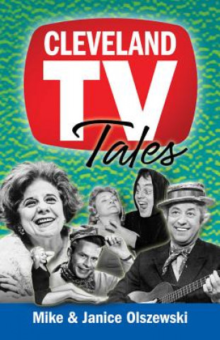 Cleveland TV Tales: Stories from the Golden Age of Local Television