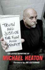 Truth and Justice for Fun and Profit: Collected Reporting