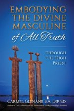 Embodying the Divine Masculine of All Truth through The High Priest