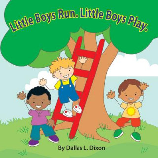 Little Boys Run. Little Boys Play.