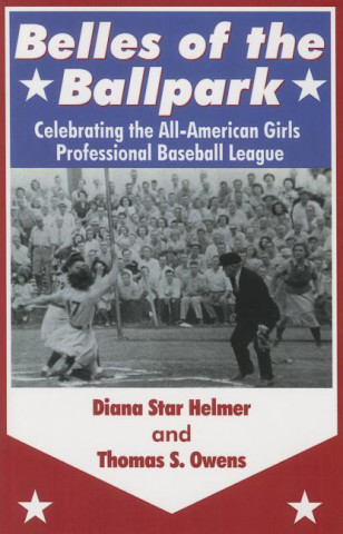 Belles of the Ballpark: Revisiting the All-American Girls Professional Baseball League
