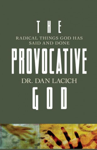 The Provocative God: Radical Things God Has Said and Done