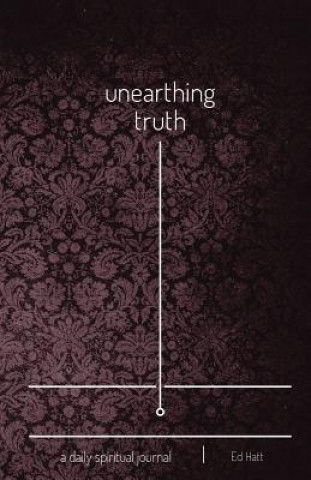 Unearthing Truth: A Daily Spiritual Journal (Textured Purple Softcover)