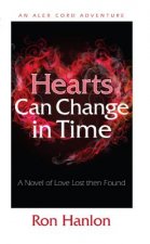 Hearts Can Change in Time: A Novel of Love Lost Then Found