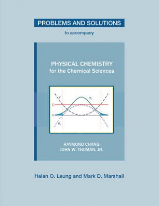 Problems and Solutions to Accompany Physical Chemistry for the Chemical Sciences by Chang & Thoman