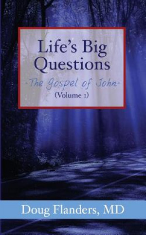 Life's Big Questions: The Gospel of John (Volume 1)